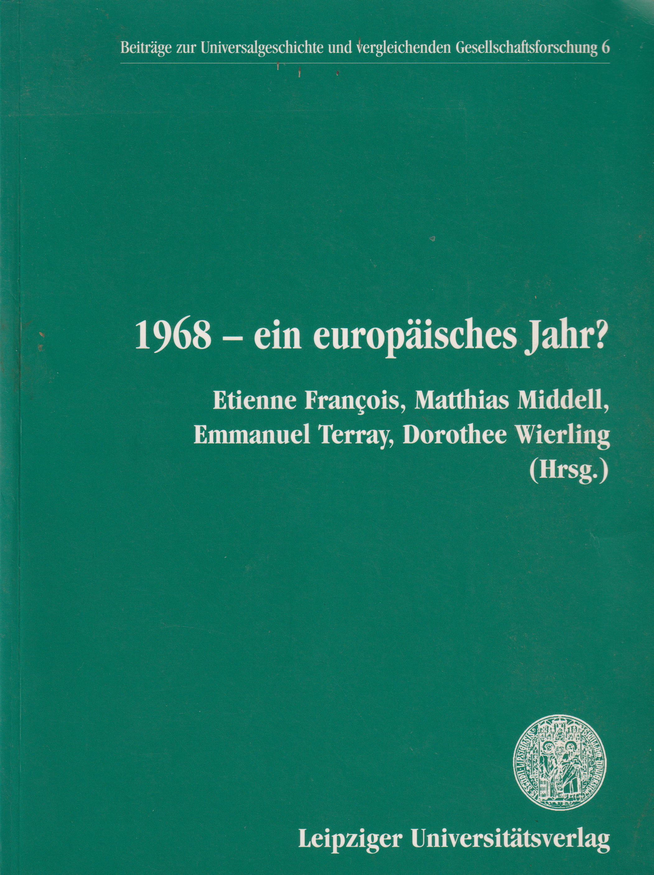 1968 - ein europäisches Jahr? - Francois, Etienne, Matthias Middell und Emmanuel Terray (Hrsg.)