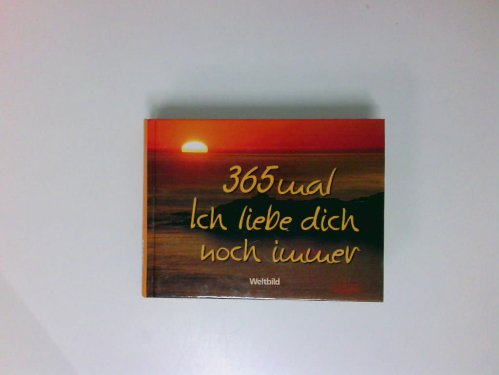 365 mal Ich liebe dich noch immer. Vera Simon. [Ill.: Barbara Matt] - Autorenkollektiv