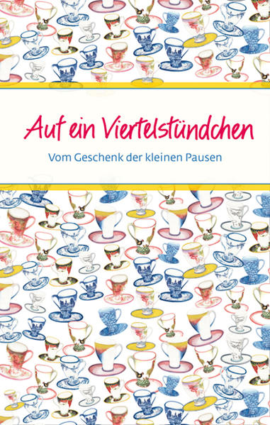 Auf ein Viertelstündchen: Vom Geschenk der kleinen Pausen (Eschbacher Präsente) Vom Geschenk der kleinen Pausen - Peters, Claudia und Gudrun Gaube