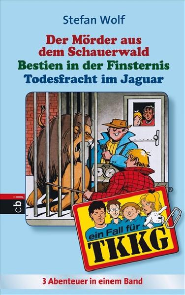 TKKG - Todesfracht im Jaguar/Bestien in der Finsternis/Der Mörder aus dem Schauerwald: Sammelband 12: 3 Abenteuer in einem Band Sammelband 12 - Wolf, Stefan