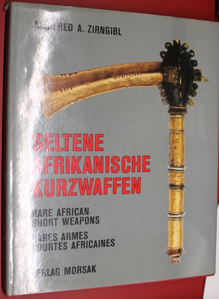 Seltene afrikanische Kurzwaffen Rere African short weapons Rares armes courtes africaines - Zirngibl, Manfred A.