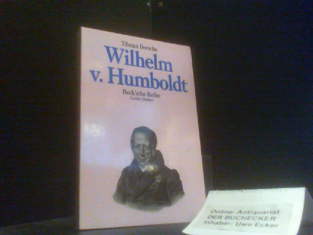 Wilhelm von Humboldt. Beck'sche Reihe ; 519 : Grosse Denker - Borsche, Tilman