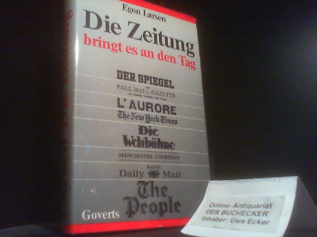 Die Zeitung bringt es an den Tag. [Dt. Fassung von Egon Larsen] - Larsen, Egon