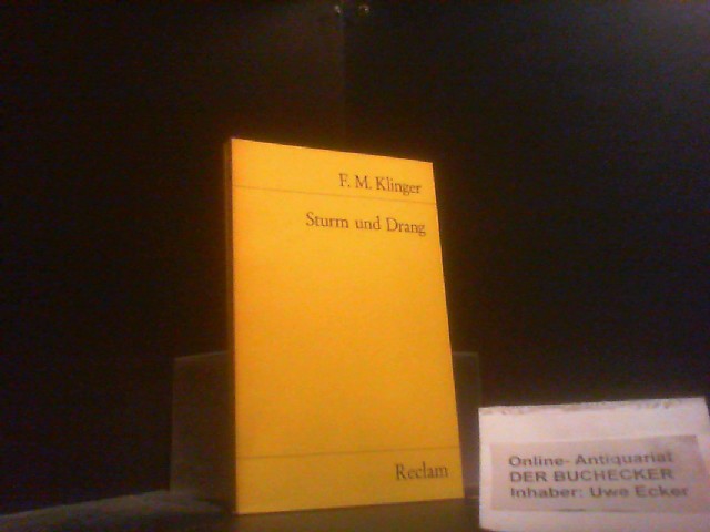 Sturm und Drang : Ein Schauspiel. Mit e. Anh. z. Entstehungs- u. Wirkungsgeschichte. Friedrich Maximilian Klinger. Hrsg. von Jörg-Ulrich Fechner / Reclams Universalbibliothek ; Nr. 248/248a - Klinger, F. M.