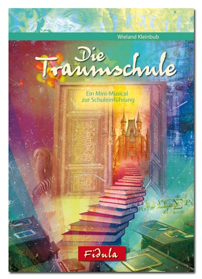 Die Traumschule (Musical-Ausgabe) : Ein Mini-Musical zur Schuleinführung - Wieland Kleinbub