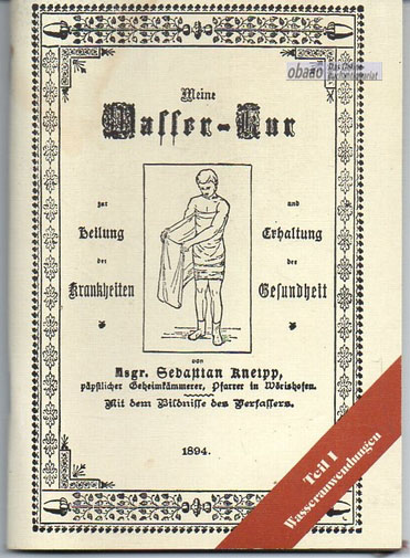 Meine Wasserkur zur Heilung der Krankheiten und Erhaltung der Gesundheit Teil I Wasseranwendungen - Sebastian Kneipp