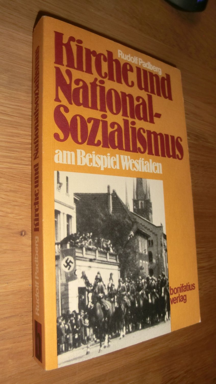 Kirche und Nationalsozialismus am Beispiel Westfalen. Ein Beitrag zur Seelsorgekunde der jüngsten Zeitgeschichte - Padberg, Rudolf