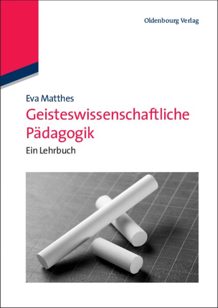 Geisteswissenschaftliche Pädagogik : Ein Lehrbuch -Language: german - Matthes, Eva