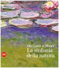 Da Corot a Monet. La sinfonia della natura. Ediz. illustrata - Eisenman, S. F.