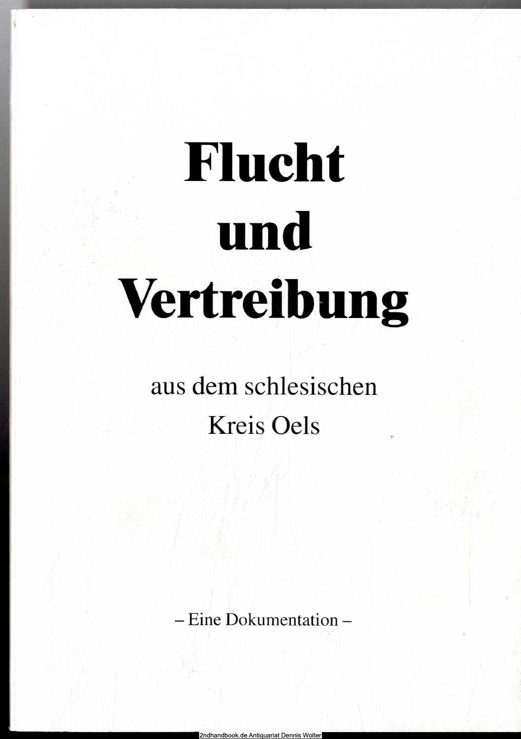 Flucht und Vertreibung aus dem schlesischen Kreis Oels : eine Dokumentation - Bülow, Ursula Maria von (Verfasser)