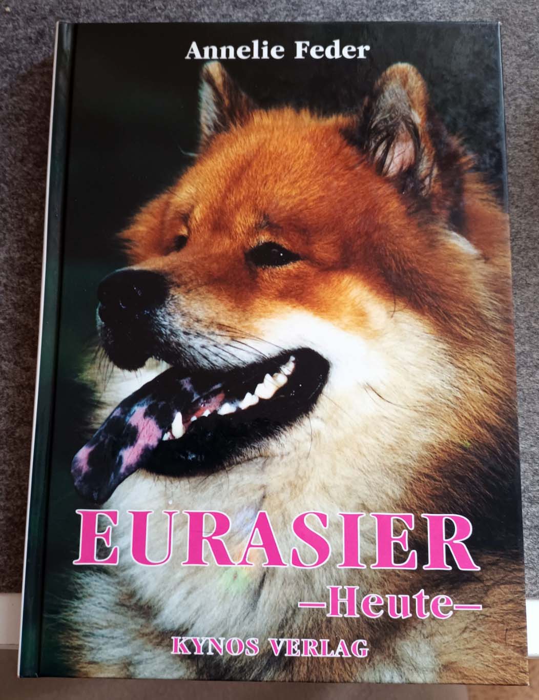 Eurasier - Heute (Das besondere Hundebuch) - Annelie Feder