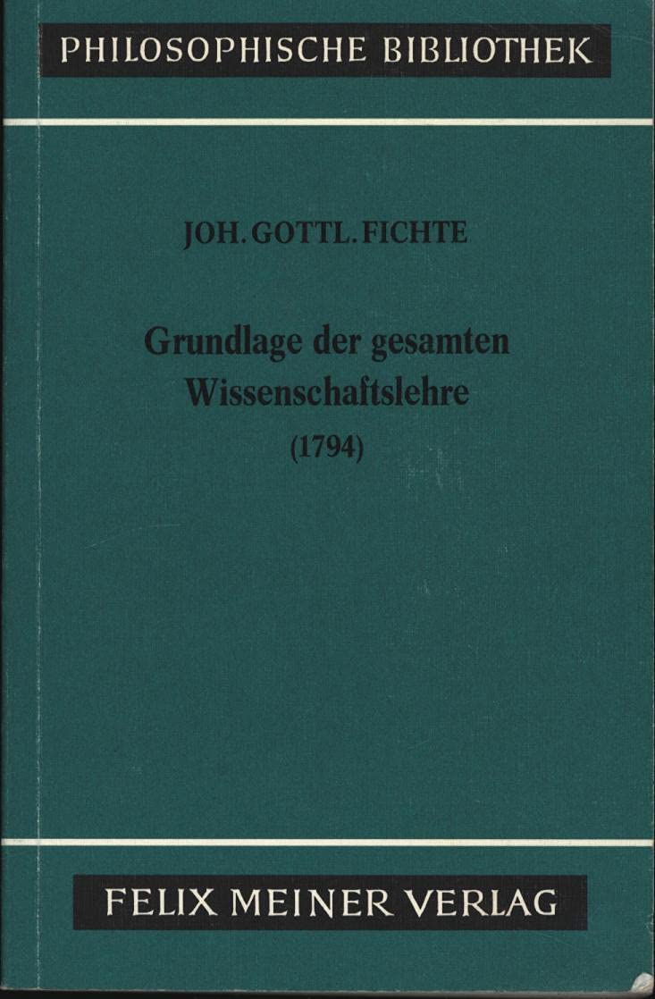 Grundlage der gesamten Wissenschaftslehre : als Hs. für seine Zuhörer (1794). - Fichte, Johann Gottlieb