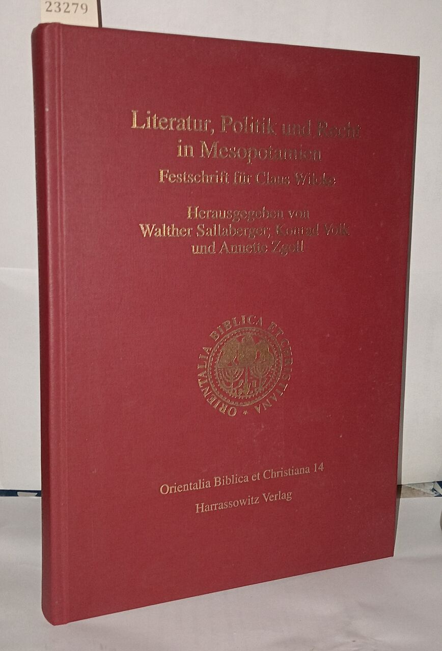 Literatur Politik und Recht in Mesopotamien: Festschrift für Claus Wilcke (Orientalia biblica et christiana 14) - Sallaberger Walther Volk Konrad Zgoll Annette