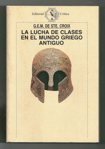 LA LUCHA DE CLASES EN EL MUNDO GRIEGO ANTIGUO - STE. CROIX, G.E.M. DE