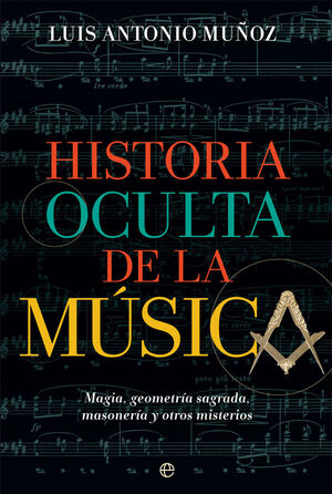 HISTORIA OCULTA DE LA MÚSICA - MUÑOZ, LUIS ANTONIO