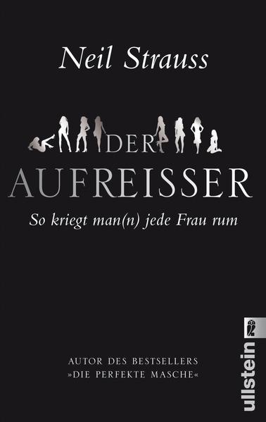 Der Aufreisser So kriegt man(n) jede Frau rum - Strauss, Neil