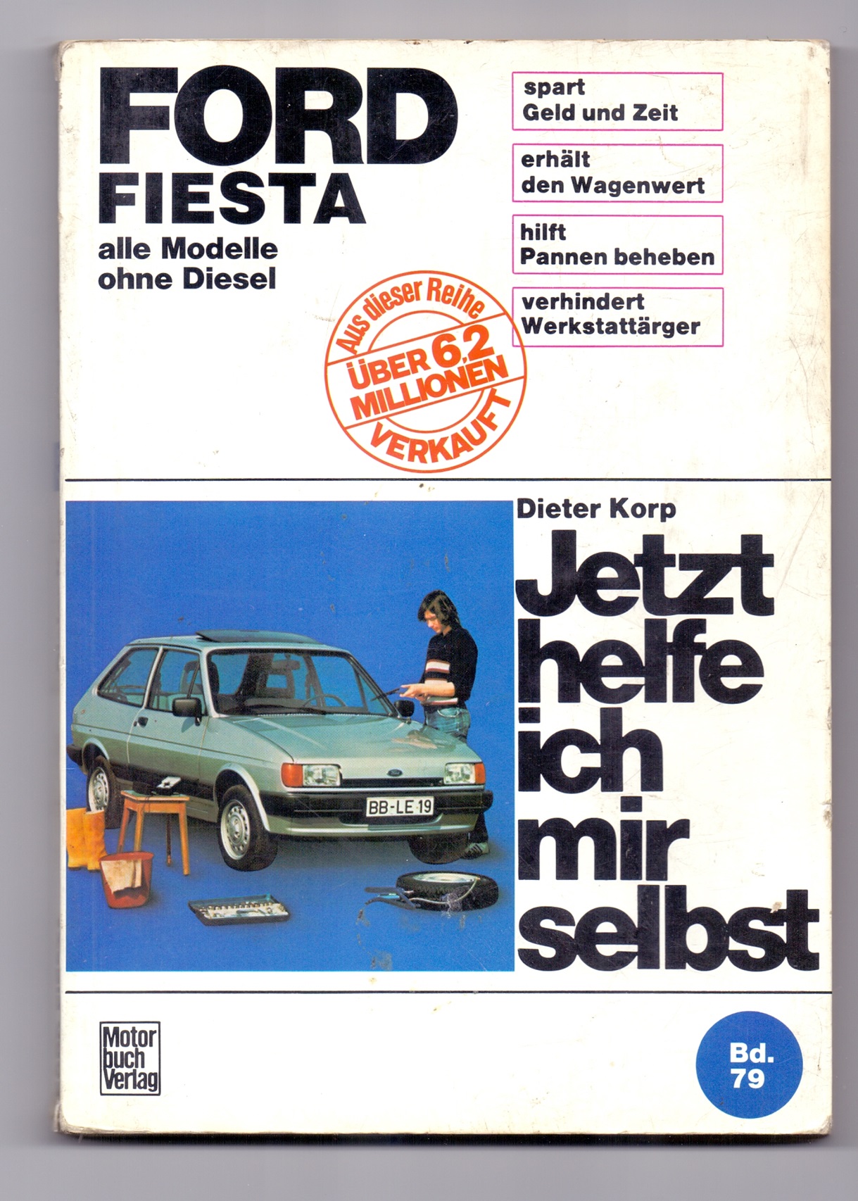 Jetzt helfe ich mir selbst: Ford Fiesta alle Modelle ohne Diesel. Unter Mitarbeit von Klaus Breustedt. - Korp, Dieter