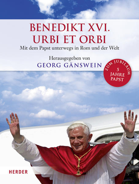Benedikt XVI. - Urbi et Orbi: Mit dem Papst unterwegs in Rom und der Welt - Georg, Gänswein
