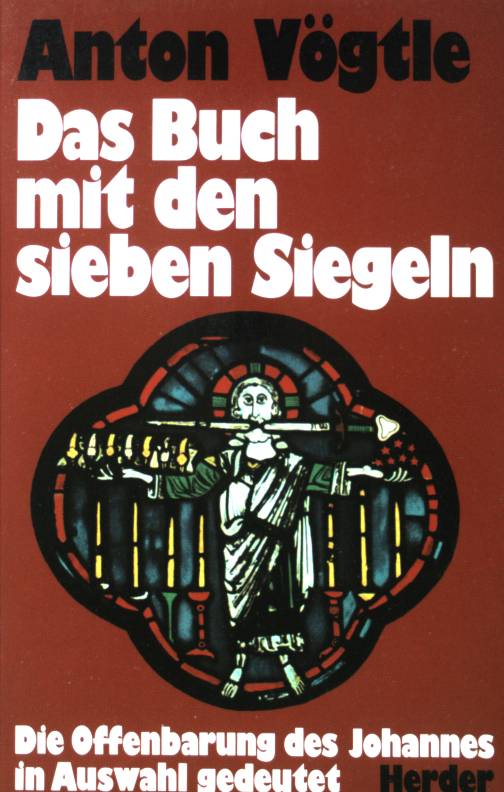 Das Buch mit den sieben Siegeln: Die Offenbarung des Johannes in Auswahl gedeutet. - Vögtle, Anton