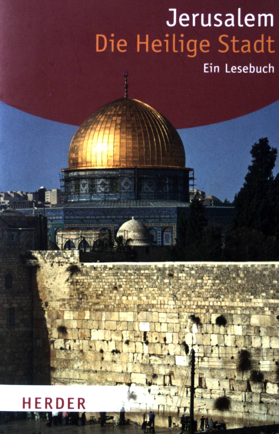 Jerusalem : die Heilige Stadt ; ein Lesebuch. Herder-Spektrum ; (Bd. 6058) - Baade, Michael (Herausgeber)