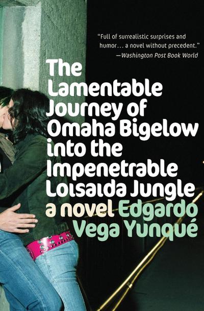 Lamentable Journey of Omaha Bigelow Into the Impenetrable Loisaida Jungle - Edgardo Vega Yunque