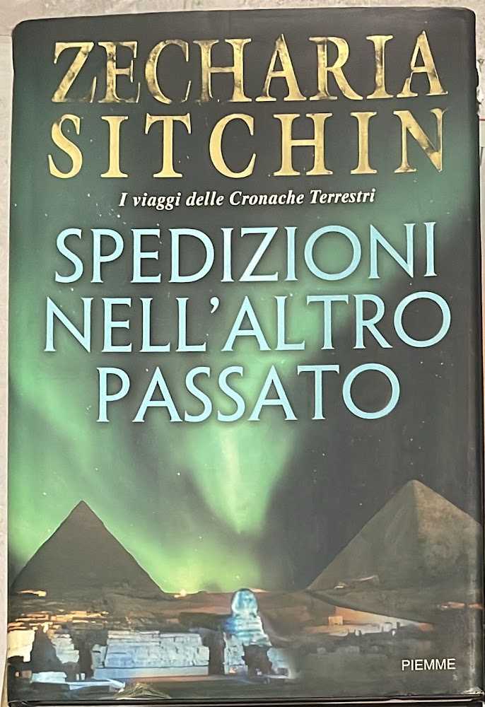 Spedizioni nell'altro passato. I viaggi delle cronache terrestri - Sitchin Zecharia