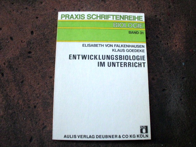 Entwicklungsbiologie im Unterricht. Beiträge zur Gestaltung des Biologieunterrichtes in der Sekundarstufe II. (= Praxis-Schriftenreihe, Abteilung Biologie, Band 31. Herausgegeben von Joachim Jaenicke). - Falkenhausen, Elisabeth von; Goedeke, Klaus; Voges, Bernd (Mitarbeit)