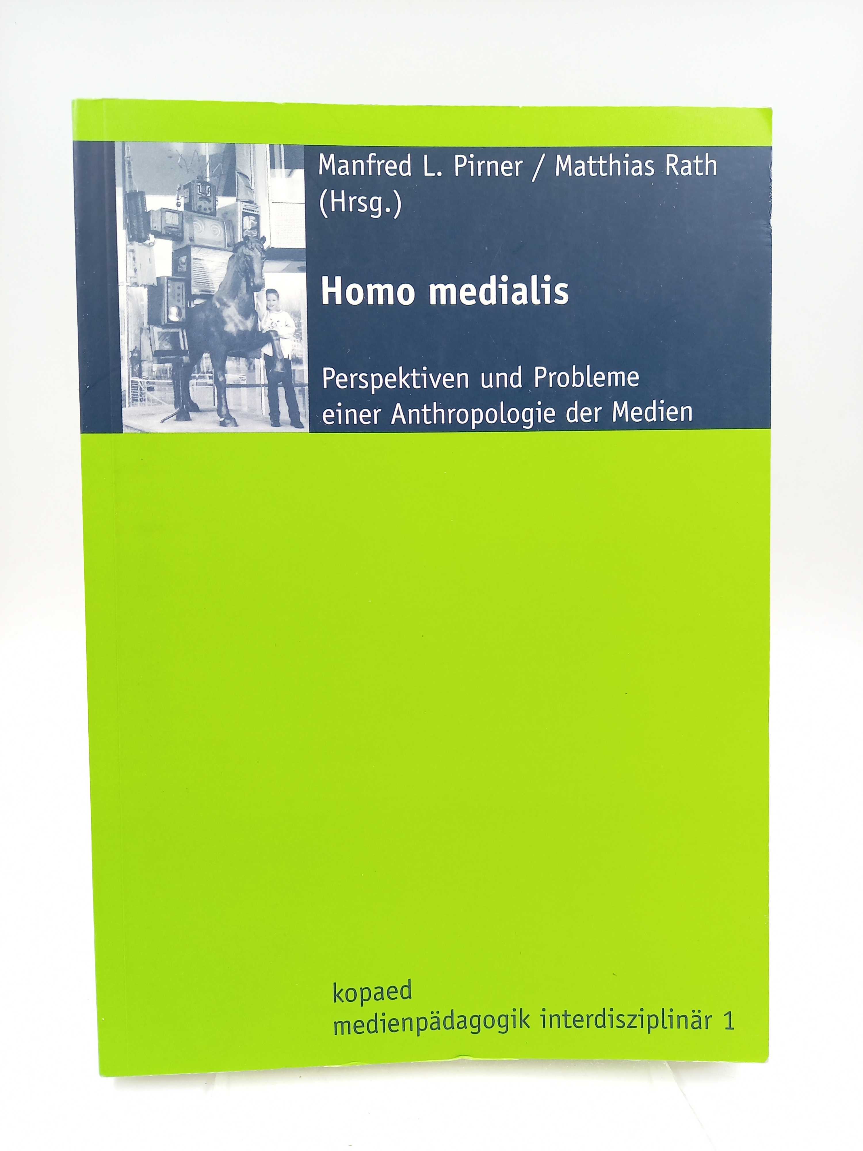 Homo medialis. Perspektiven und Probleme einer Anthropologie der Medien - Pirner, Manfred L. / Matthias Rath (Hgg.)
