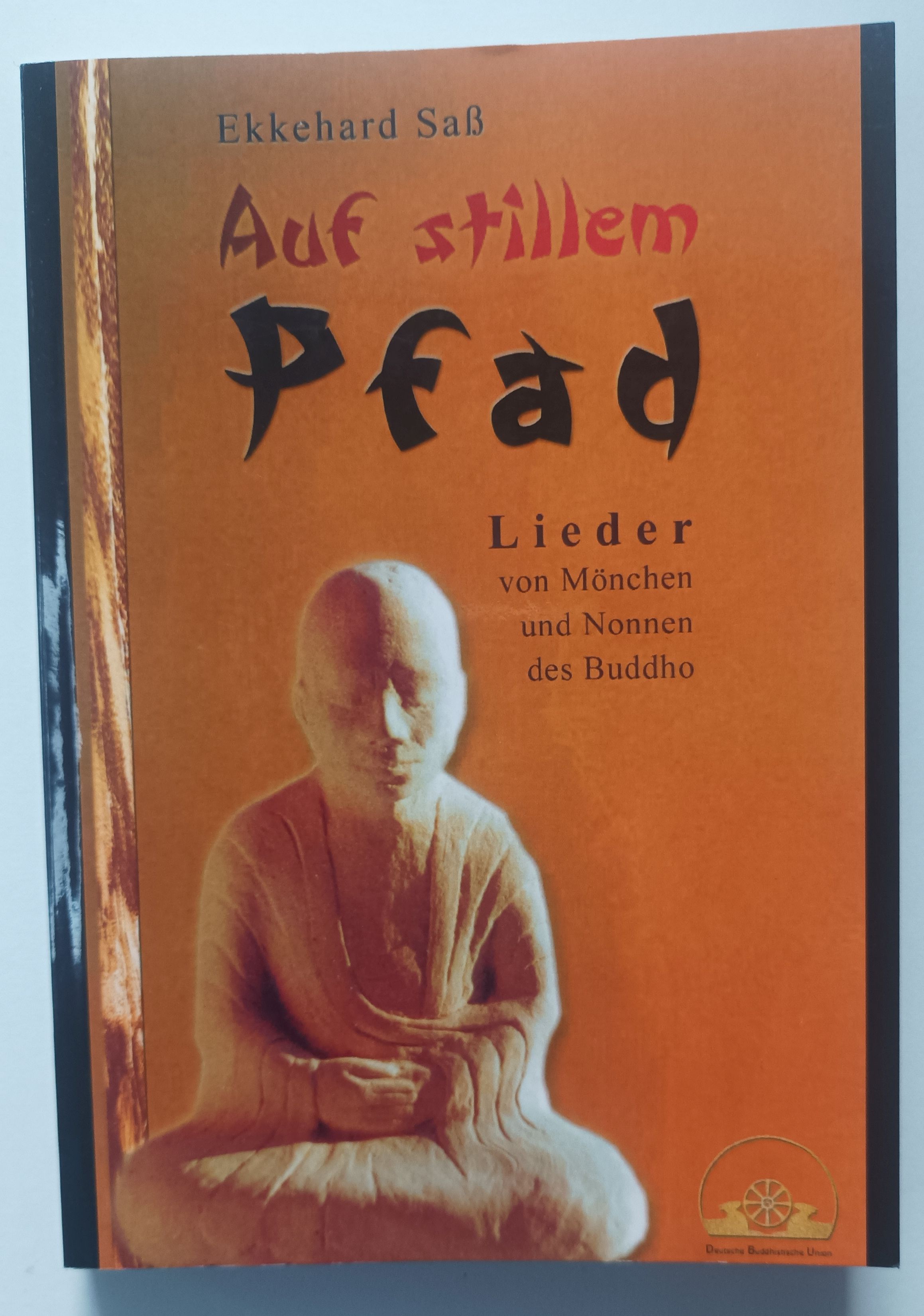 Auf stillem Pfad - Lieder von Mönchen und Nonnen des Buddho. - Saß, Ekkehard