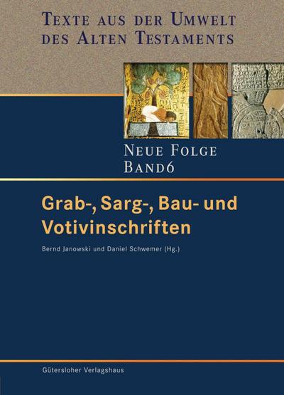 Grab-, Sarg-, Bau- und Votivinschriften - Bernd Janowski