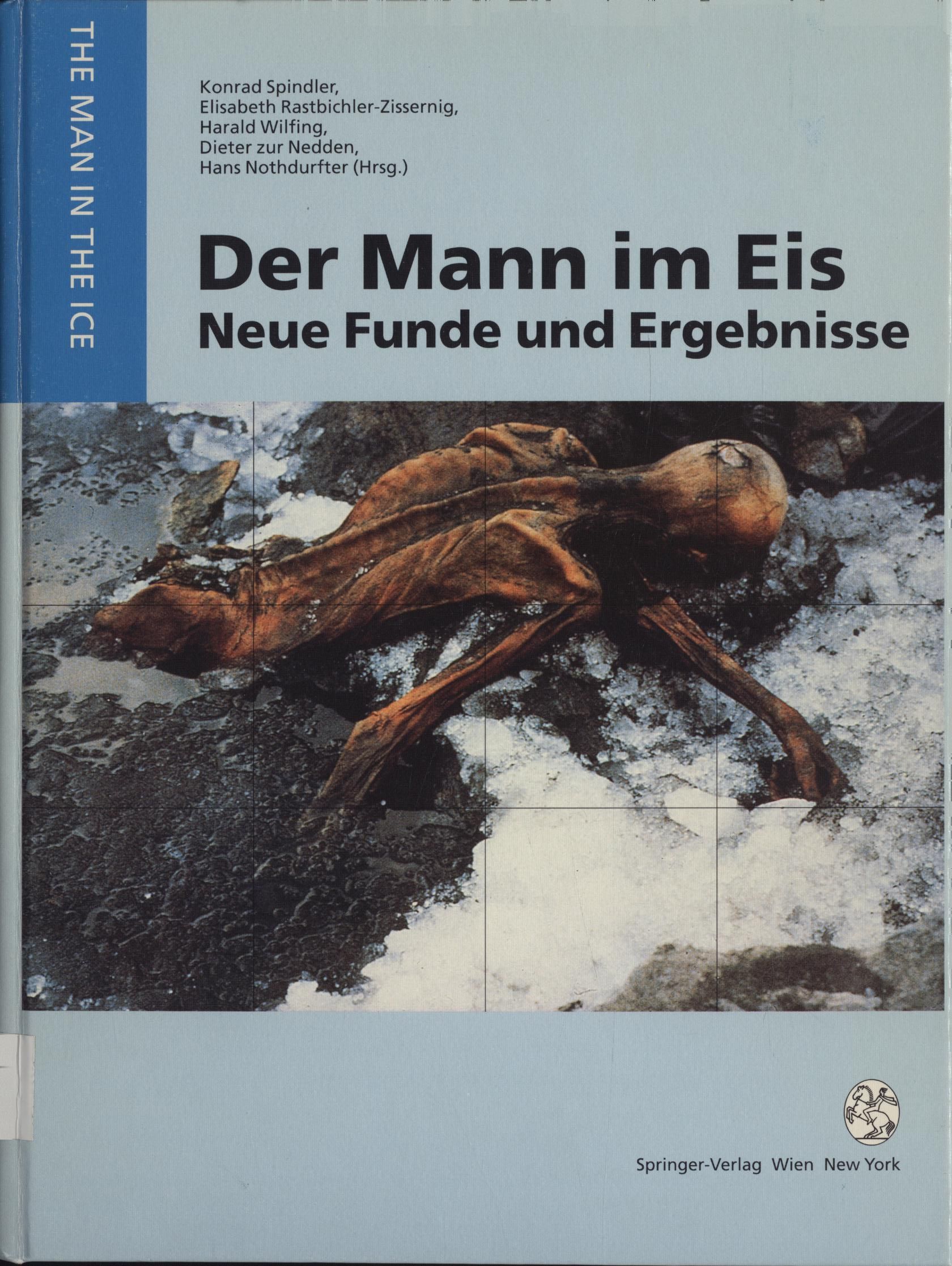 Der Mann im Eis Neue Funde und Ergebnisse - Spindler, Konrad und Elisabeth Rastbichler-Zissernig u. a.