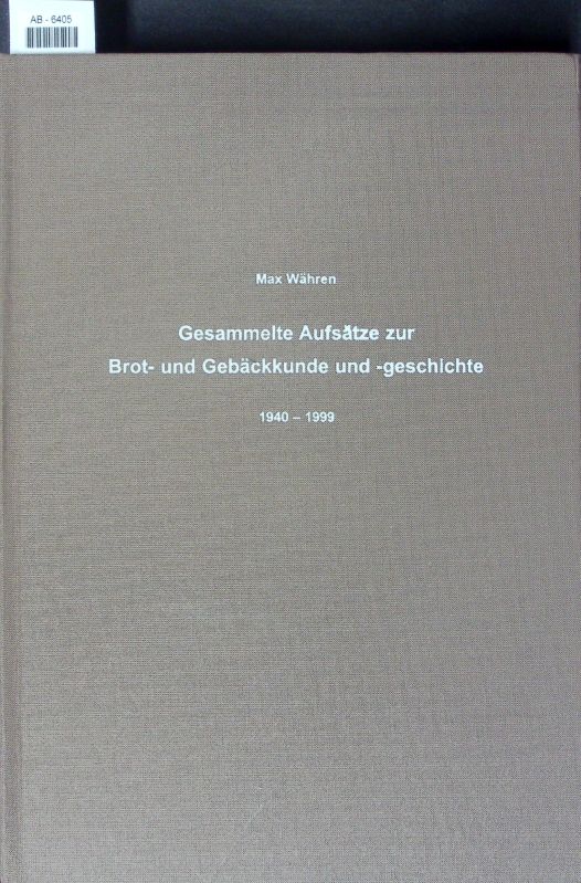 Gesammelte Aufsätze und Studien zur Brot- und Gebäckkunde und -geschichte. 1940 - 1999. - Eiselen, Hermann