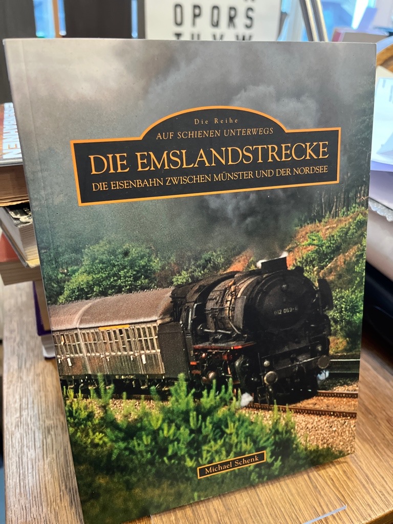 Die Emslandstrecke. Die Eisenbahn zwischen Münster und der Nordsee. (= Die Reihe Archivbilder; Die Reihe Auf Schienen unterwegs). - Schenk, Michael