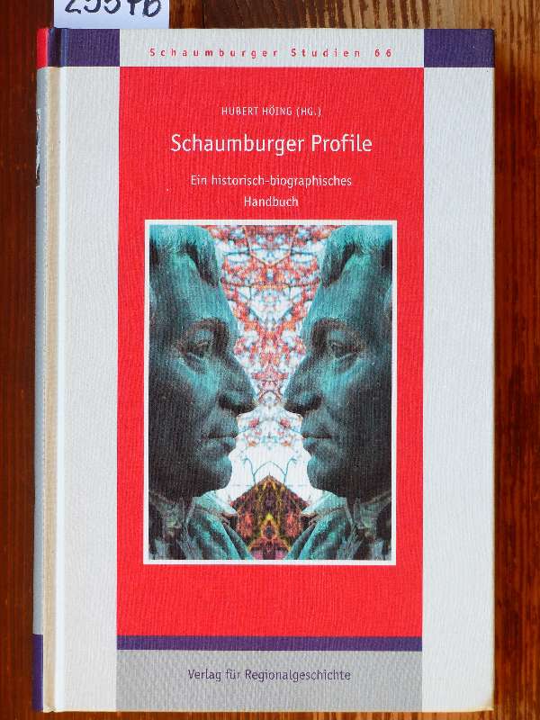 Schaumburger Profile. Ein historisch-biographisches Handbuch. T. 1. - Höing, Hubert (Hrsg.)