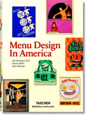 Menu Design in America: A Visual and Culinary History of Graphic Styles and Design, 1850-1985 - Various Authors