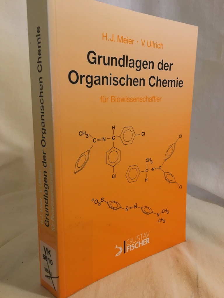 Grundlagen der Organischen Chemie für Biowissenschaftler. - Meier, Hans Jörg und Volker Ullrich