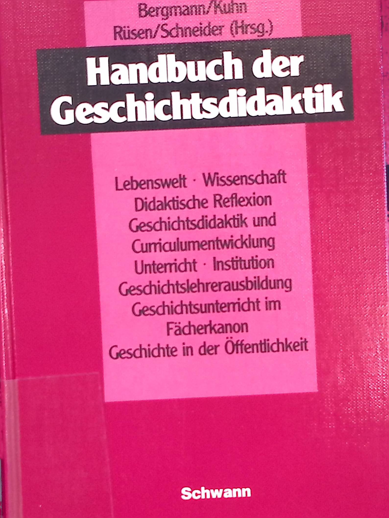 Handbuch der Geschichtsdidaktik. - Bergmann, Klaus, Annette Kuhn Jörn Rüsen u. a.