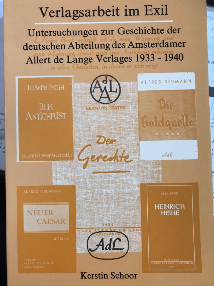 Verlagsarbeit im Exil. Untersuchungen zur Geschichte der deutschen Abteilung des Amsterdamer Allert de Lange Verlages 1933-1940. - Schoor, Kerstin.