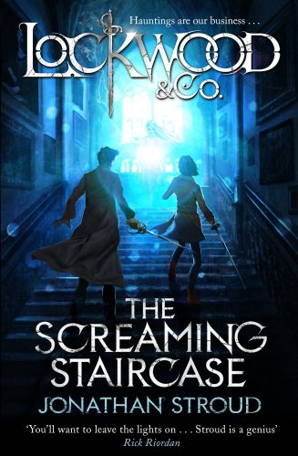 Lockwood & Co: The Screaming Staircase: Book 1 - Stroud, Jonathan