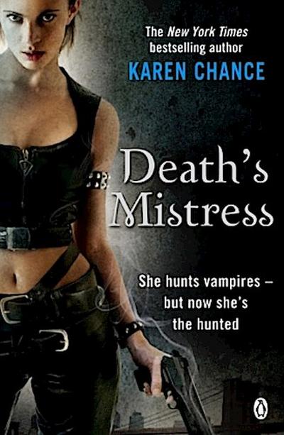 Death's Mistress : She hunts vampires - but now she's the haunted - Karen Chance