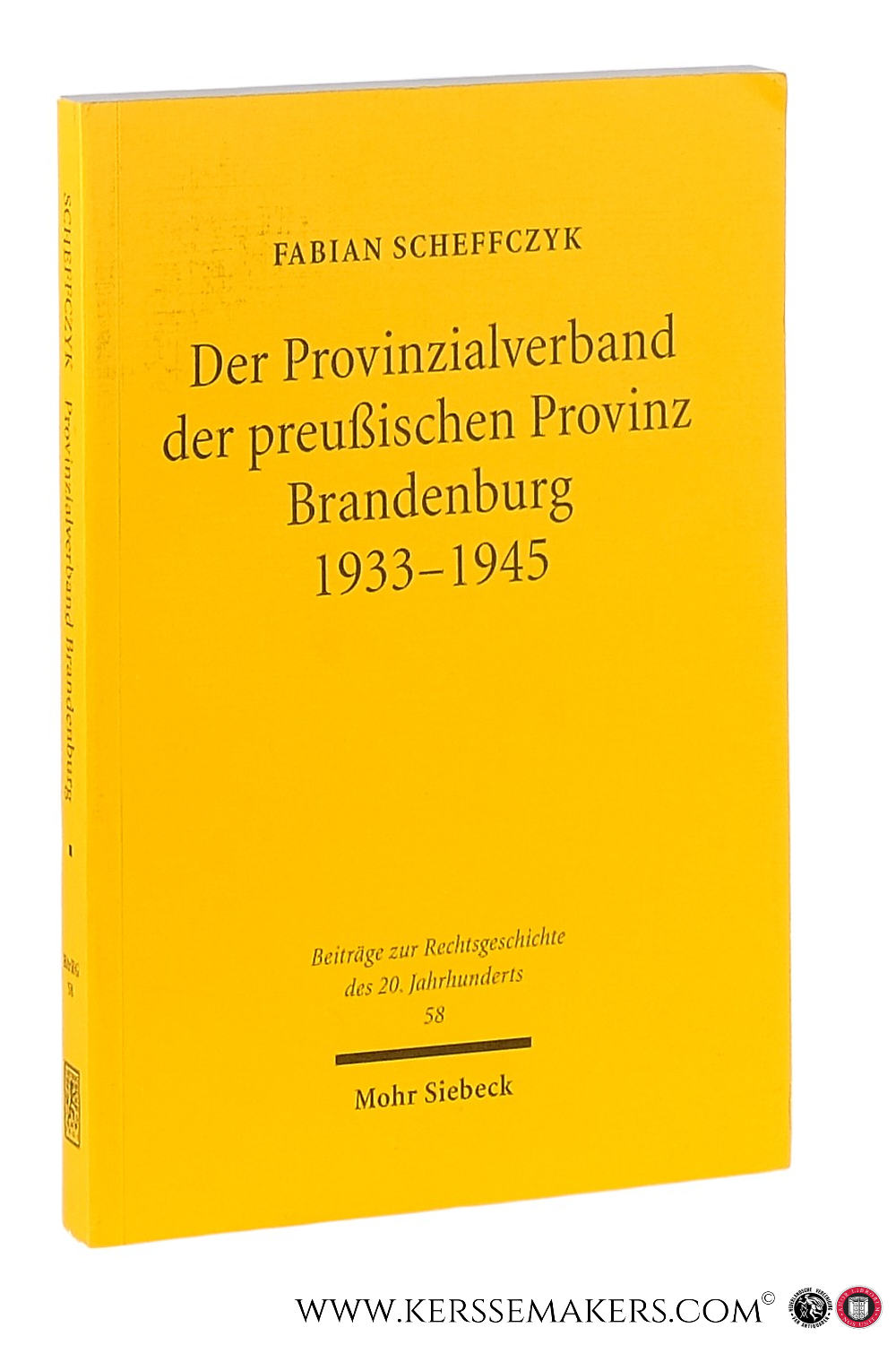 Der Provinzialverband der preußischen Provinz Brandenburg 1933-1945. Regionale Leistungs- und Lenkungsverwaltung im Nationalsozialismus. - Scheffczyk, Fabian.