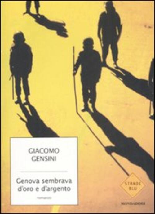 Genova Sembrava D'oro E D'argento - Giacomo Gensini