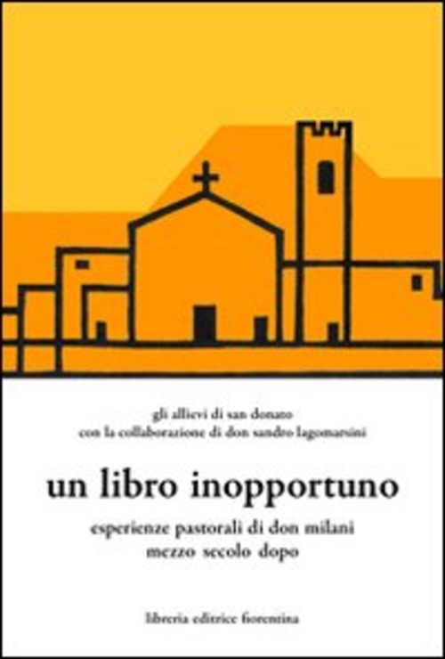 Un Libro Inopportuno. Esperienze Pastoriali Di Don Milani Mezzo Secolo Dopo - Unknown Author