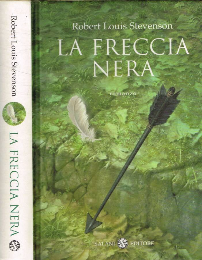 La freccia nera Una storia delle due rose - Stevenson Robert Louis