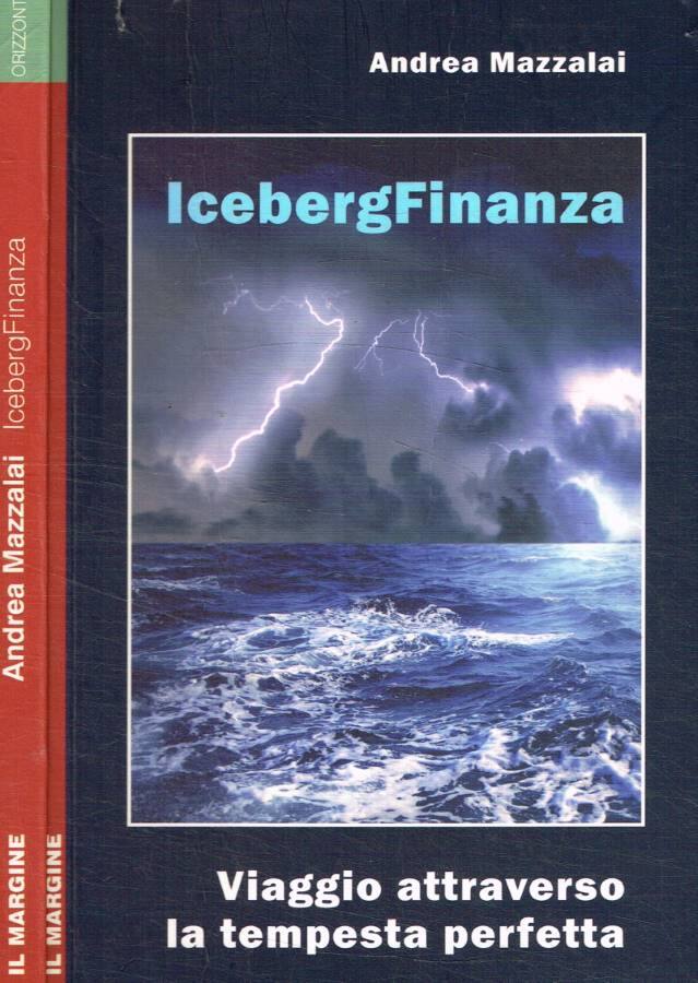 Iceberg finanza Viaggio attraverso la tempesta perfetta - Mazzalai Andrea