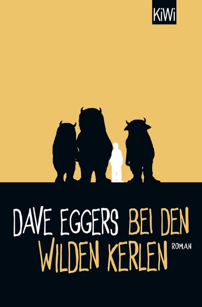 Bei den wilden Kerlen - Dave Eggers