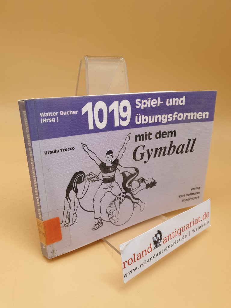 1019 Spiel- und Übungsformen mit dem Gymball - Trucco, Ursula