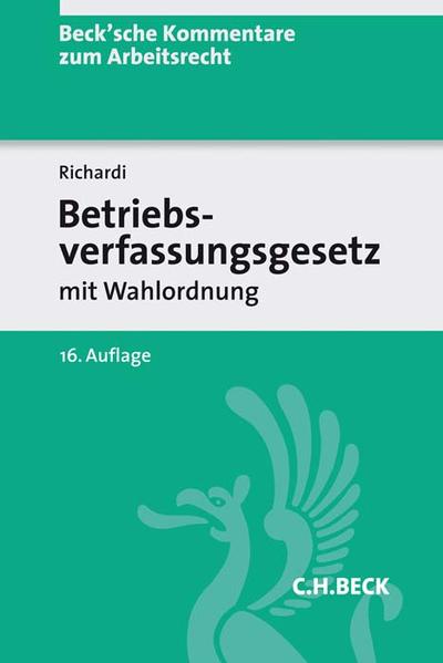 Betriebsverfassungsgesetz: mit Wahlordnung (Beck'sche Kommentare zum Arbeitsrecht, Band 5) - Richardi, Reinhard, Reinhard Richardi Gerrit Forst u. a.