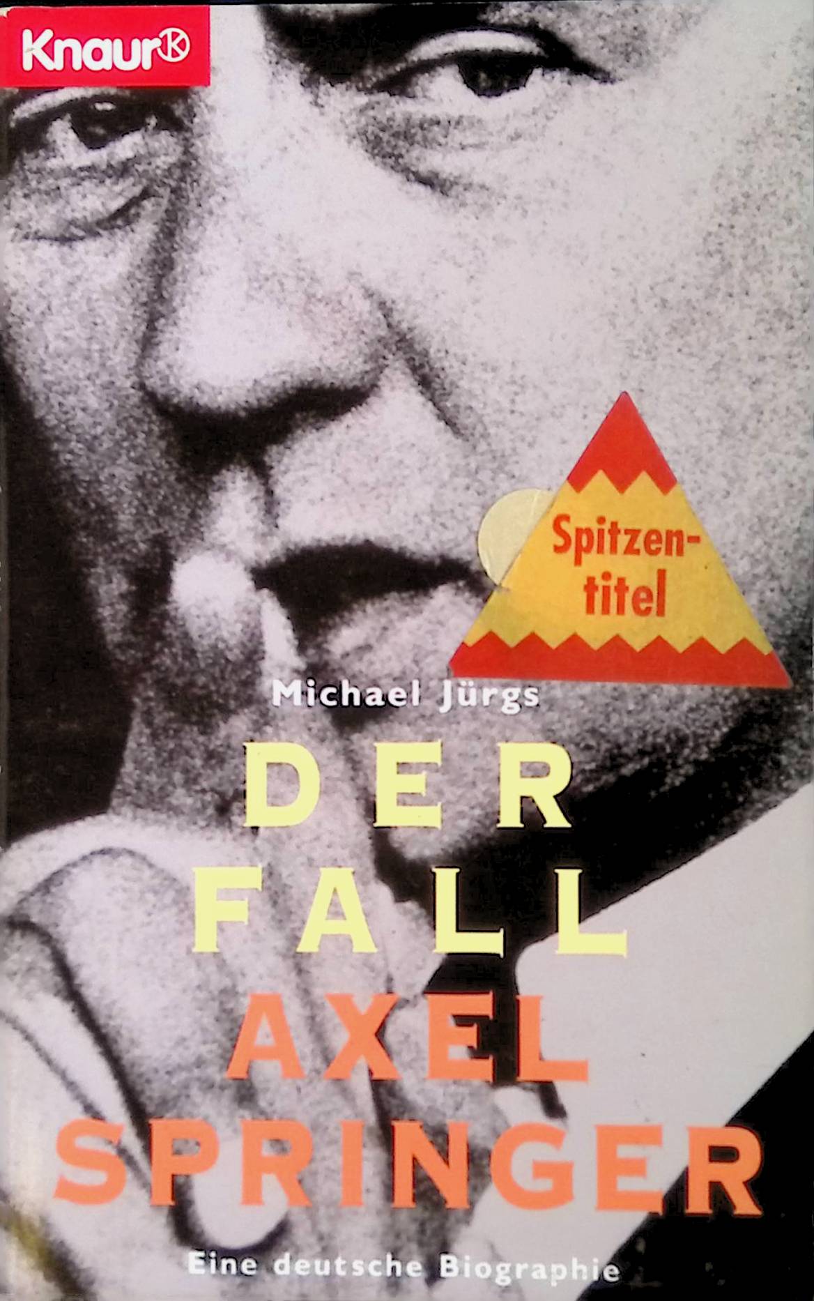 Der Fall Axel Springer : eine deutsche Biographie. - Jürgs, Michael