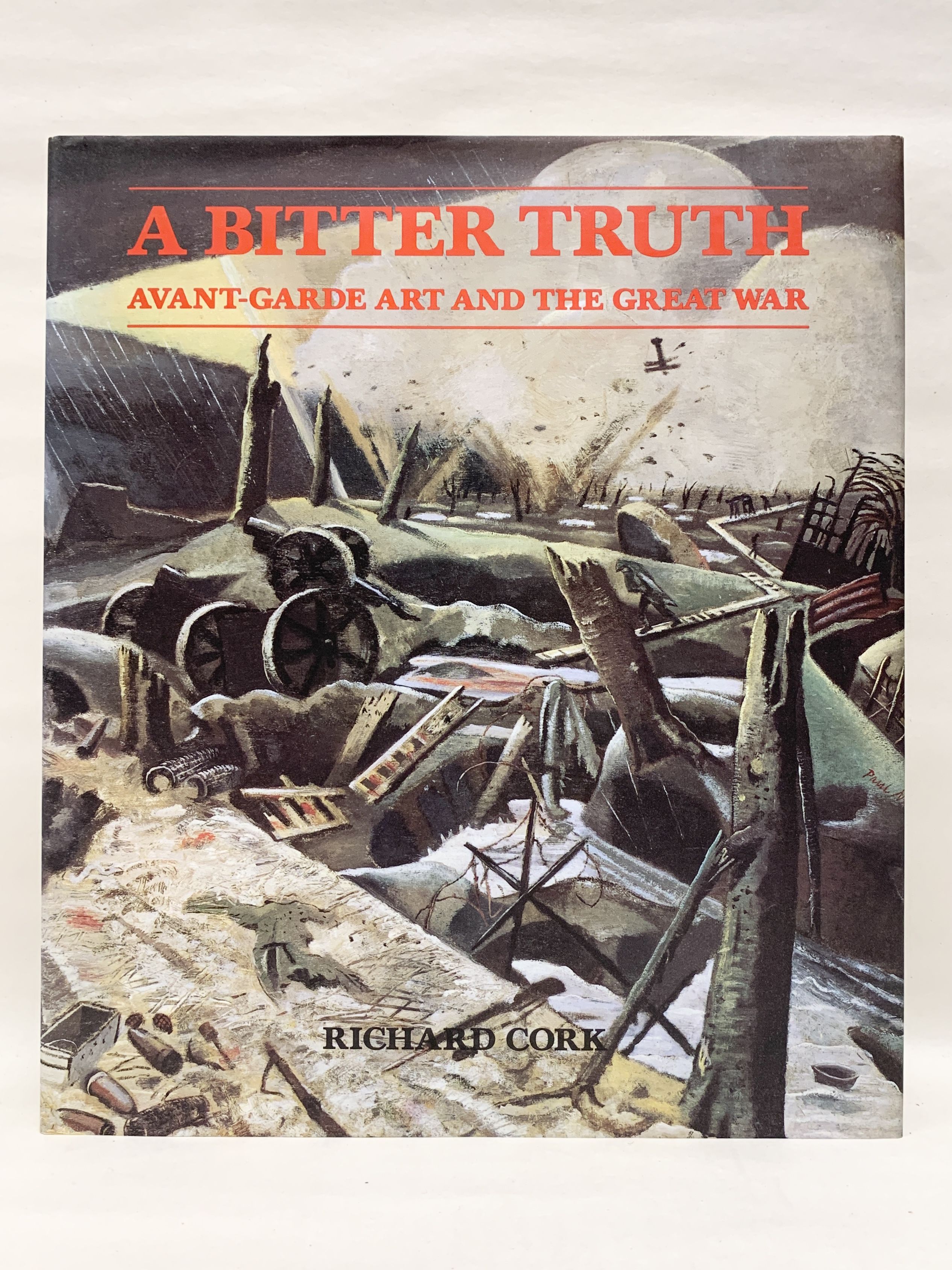 A Bitter Truth: Avant-Garde Art and The Great War | Richard Cork
